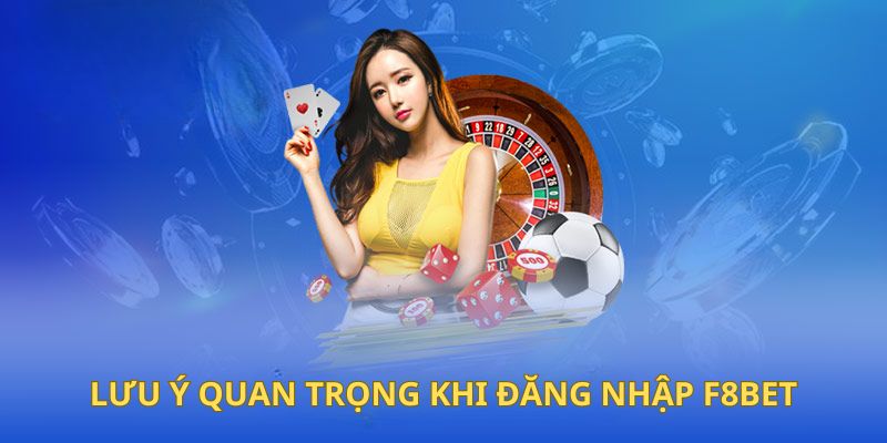 4 lưu ý quan trọng cho hội viên khi truy cập vào F8BET