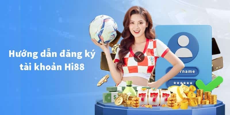 Đăng ký nhà cái HI88 không mất phí