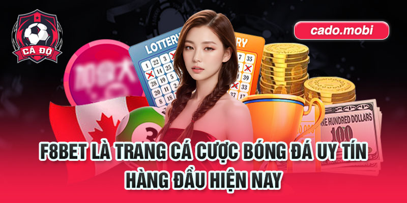 F8BET là trang cá cược bóng đá uy tín hàng đầu hiện nay