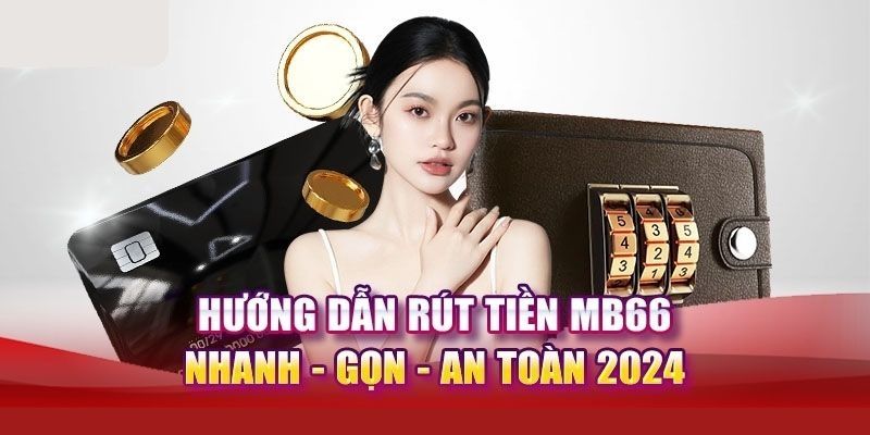 Các bước rút tiền đơn giản tại trang cá độ bóng đá MB66