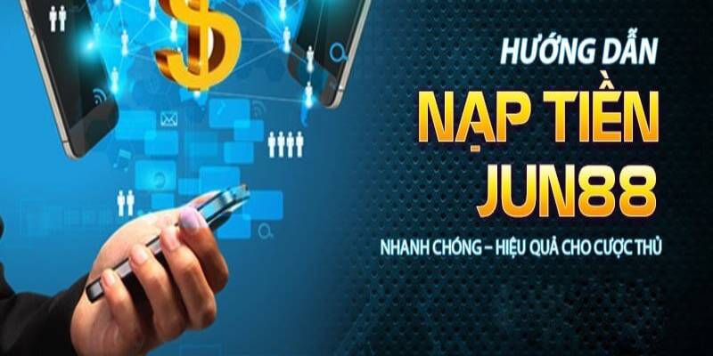 Nạp tiền tại trang cá độ bóng đá trực tuyến JUN88