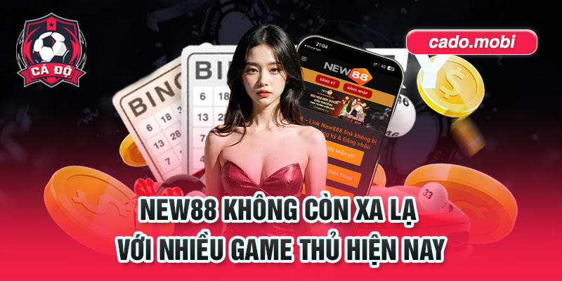 New88 không còn xa lạ với nhiều game thủ hiện nay