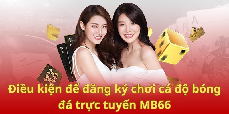 Người chơi cần đủ 18 tuổi mới được cá độ bóng đá tại MB66