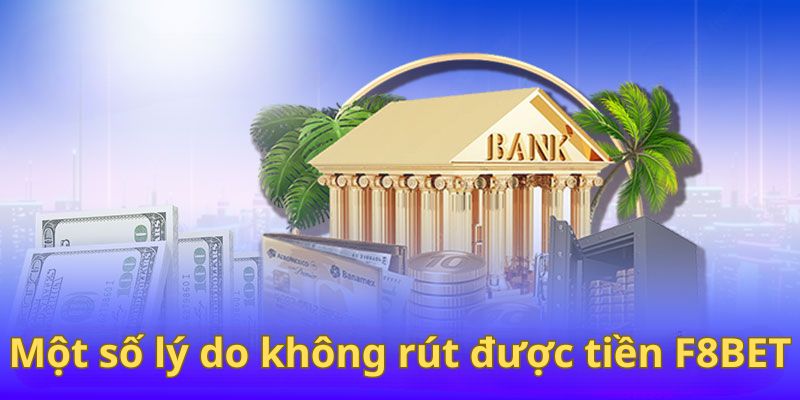 Những lý do không thể rút tiền thành công