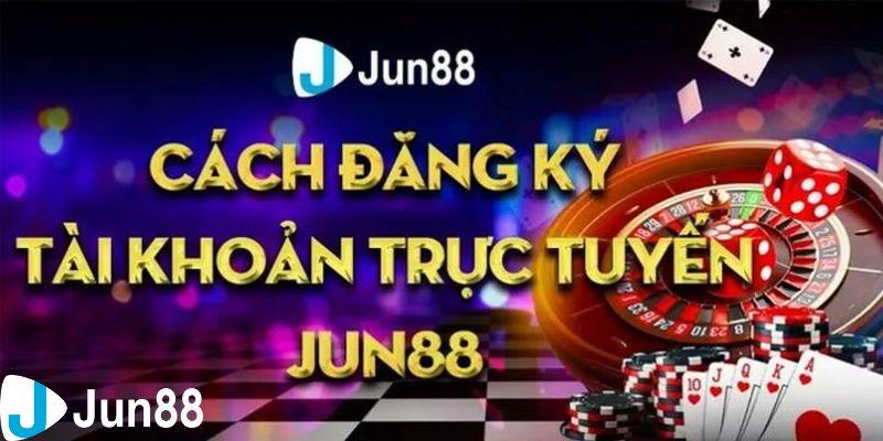 Đăng ký tài khoản JUN88 được xem là sự lựa chọn đáng tin cậy