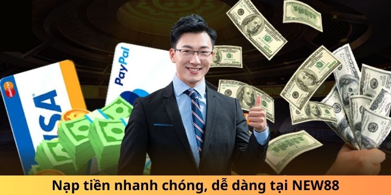 Nạp tiền nhanh chóng, dễ dàng tại NEW88